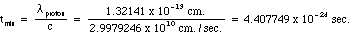 t(min) = lambda(proton) / c = 1.32141 x 10^-13 cm. / 2.9979246 x 10^10 cm/sec = 4.407749 x 10^-24 sec.