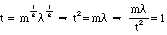 t = m^1/2 * lambda^1/2, implies that t^2 = m*lambda, implies that (m*lambda)/t^2 = 1